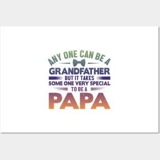 Any One Can Be A GrandFather But It Takes Some One Very Special To Be A Papa Posters and Art